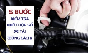 Cách Kiểm Tra Nhớt Xe Tải Chuẩn Xác Như Thợ Lành Nghề