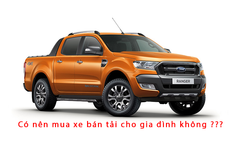 Có nên mua xe bán tải cho gia đình không